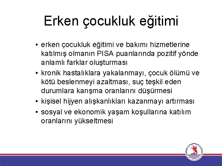 Erken çocukluk eğitimi • erken çocukluk eğitimi ve bakımı hizmetlerine katılmış olmanın PISA puanlarında