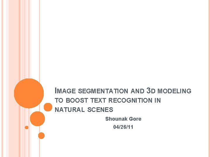 IMAGE SEGMENTATION AND 3 D MODELING TO BOOST TEXT RECOGNITION IN NATURAL SCENES Shounak