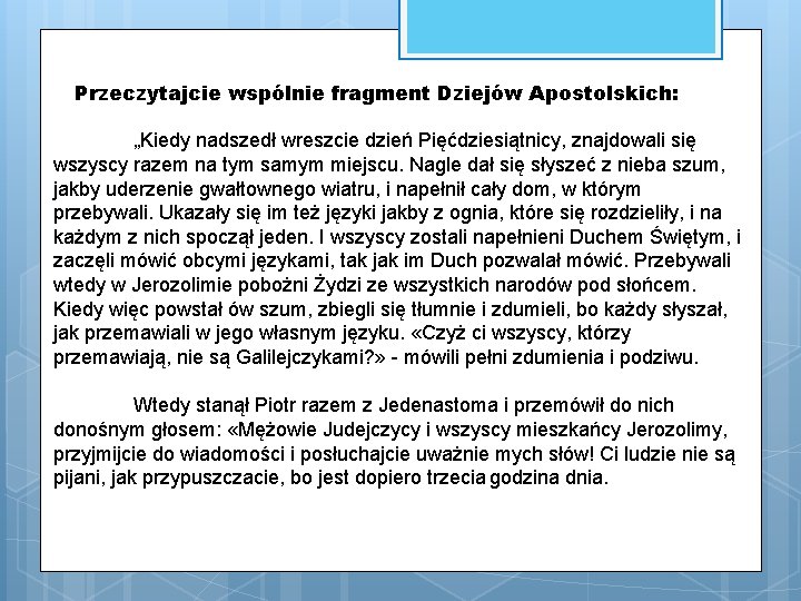 Przeczytajcie wspólnie fragment Dziejów Apostolskich: „Kiedy nadszedł wreszcie dzień Pięćdziesiątnicy, znajdowali się wszyscy razem