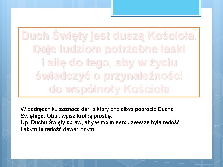 Duch Święty jest duszą Kościoła. Daje ludziom potrzebne łaski i siłę do tego, aby