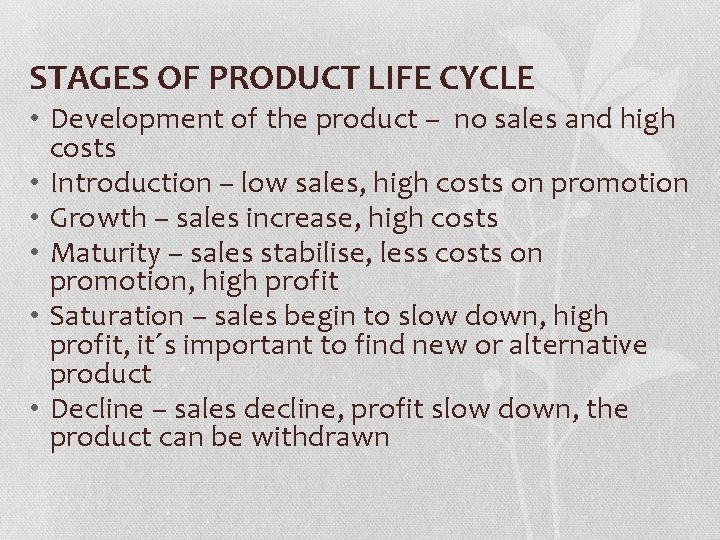 STAGES OF PRODUCT LIFE CYCLE • Development of the product – no sales and