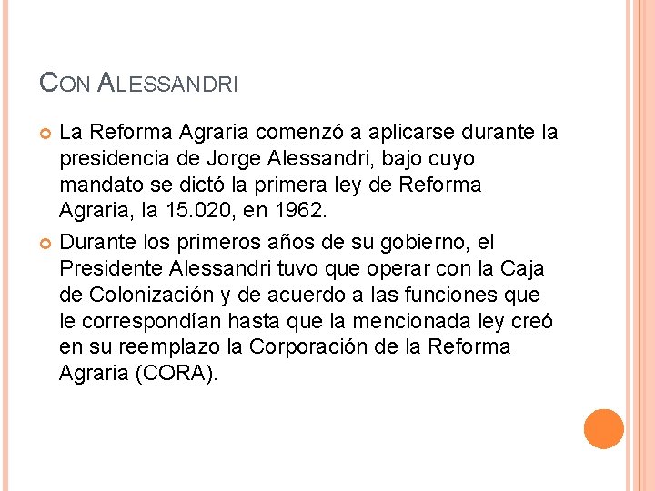 CON ALESSANDRI La Reforma Agraria comenzó a aplicarse durante la presidencia de Jorge Alessandri,