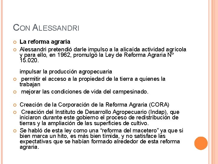 CON ALESSANDRI La reforma agraria Alessandri pretendió darle impulso a la alicaída actividad agrícola