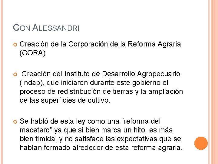 CON ALESSANDRI Creación de la Corporación de la Reforma Agraria (CORA) Creación del Instituto