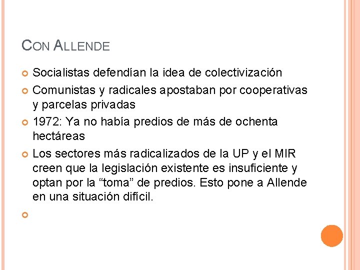 CON ALLENDE Socialistas defendían la idea de colectivización Comunistas y radicales apostaban por cooperativas