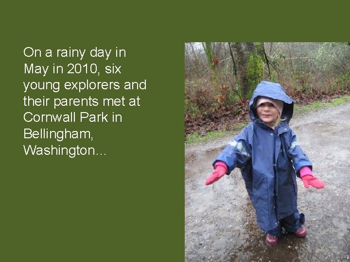 On a rainy day in May in 2010, six young explorers and their parents