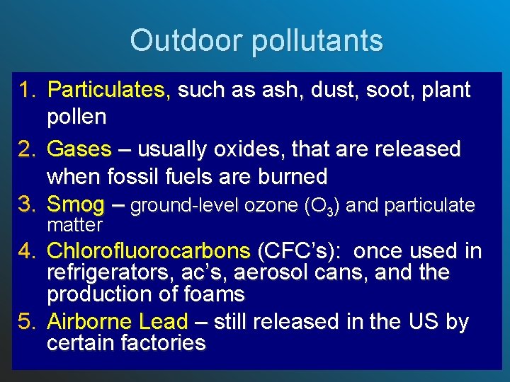 Outdoor pollutants 1. Particulates, such as ash, dust, soot, plant pollen 2. Gases –