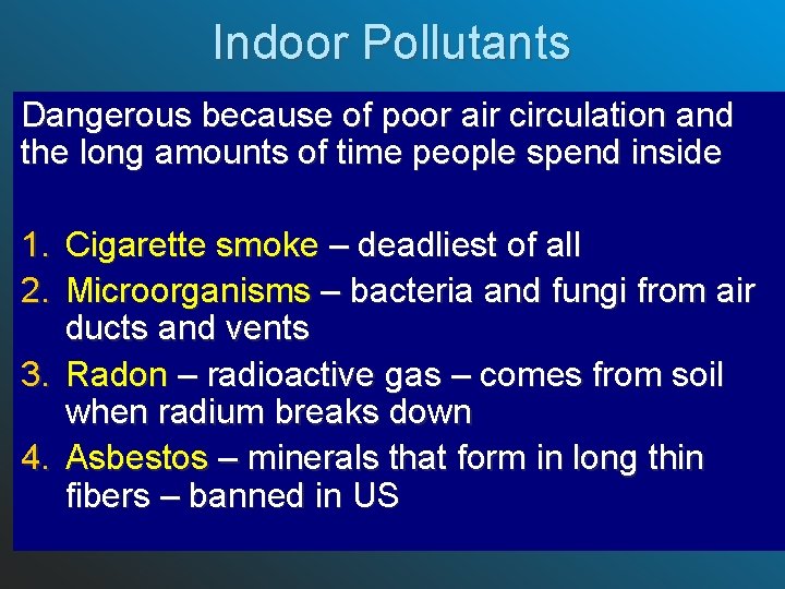 Indoor Pollutants Dangerous because of poor air circulation and the long amounts of time