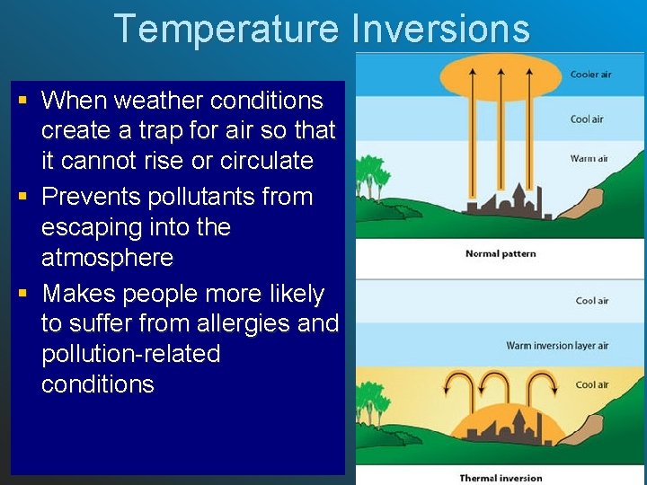 Temperature Inversions § When weather conditions create a trap for air so that it