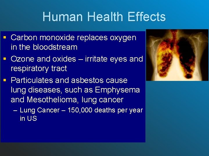 Human Health Effects § Carbon monoxide replaces oxygen in the bloodstream § Ozone and