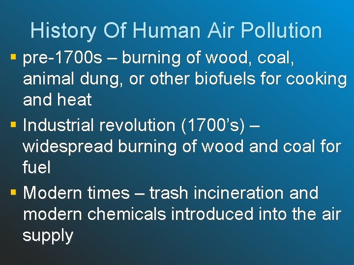History Of Human Air Pollution § pre-1700 s – burning of wood, coal, animal