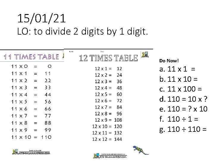 15/01/21 LO: to divide 2 digits by 1 digit. Do Now! a. 11 x