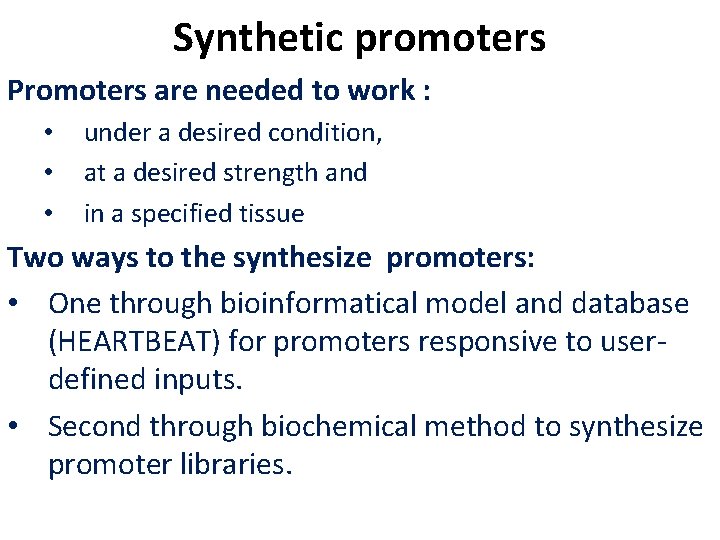 Synthetic promoters Promoters are needed to work : • • • under a desired