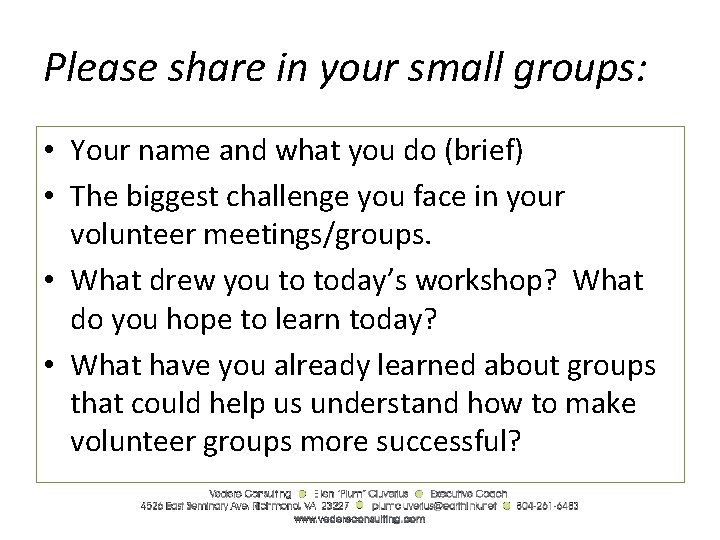 Please share in your small groups: • Your name and what you do (brief)