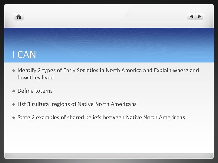 I CAN l Identify 2 types of Early Societies in North America and Explain