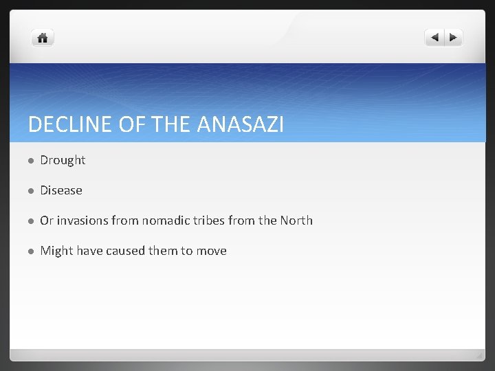 DECLINE OF THE ANASAZI l Drought l Disease l Or invasions from nomadic tribes