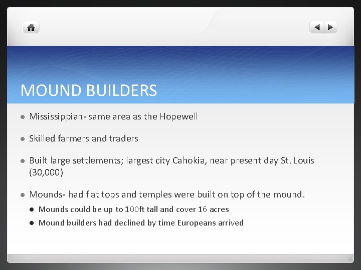 MOUND BUILDERS l Mississippian- same area as the Hopewell l Skilled farmers and traders