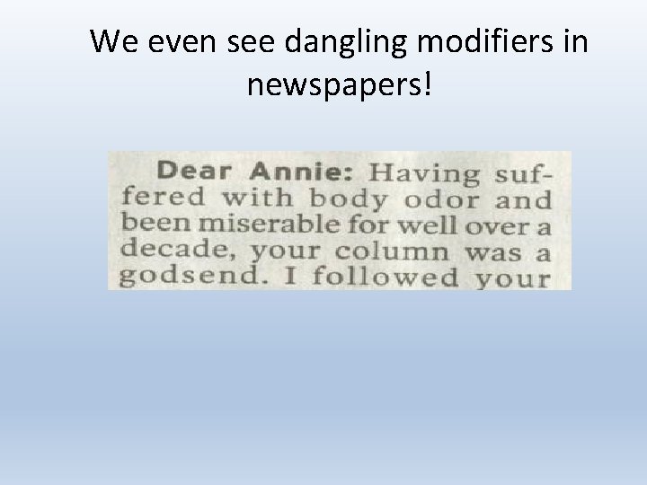 We even see dangling modifiers in newspapers! 