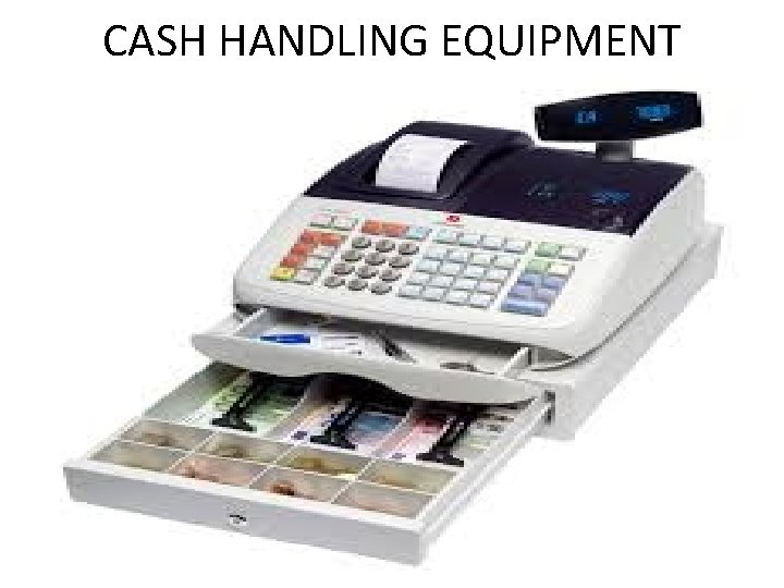 CASH HANDLING EQUIPMENT 
