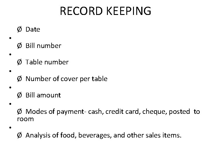 RECORD KEEPING Ø Date • • • Ø Bill number Ø Table number Ø