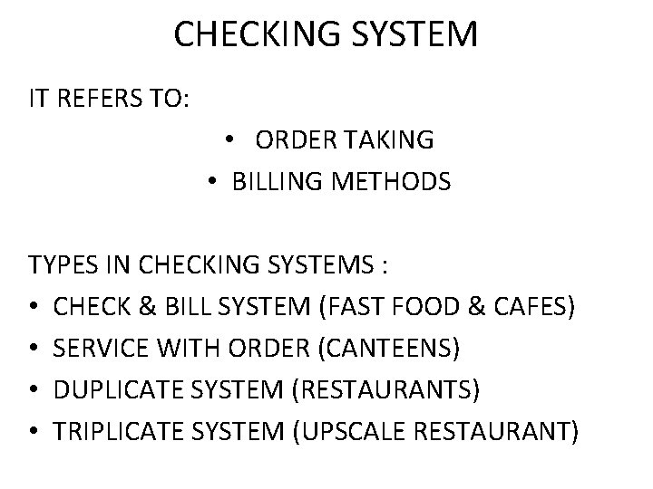 CHECKING SYSTEM IT REFERS TO: • ORDER TAKING • BILLING METHODS TYPES IN CHECKING