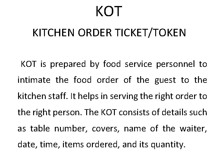 KOT KITCHEN ORDER TICKET/TOKEN KOT is prepared by food service personnel to intimate the
