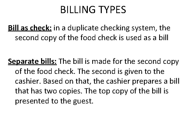 BILLING TYPES Bill as check: in a duplicate checking system, the second copy of