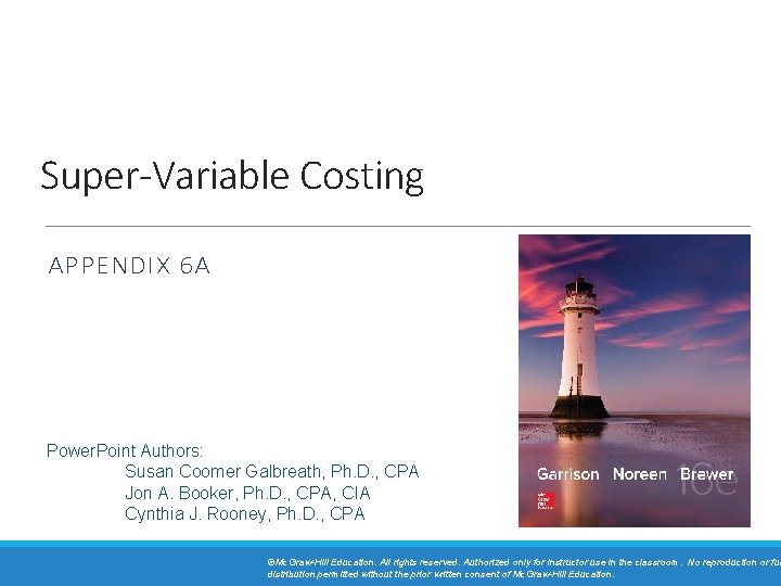 Super-Variable Costing APPENDIX 6 A Power. Point Authors: Susan Coomer Galbreath, Ph. D. ,