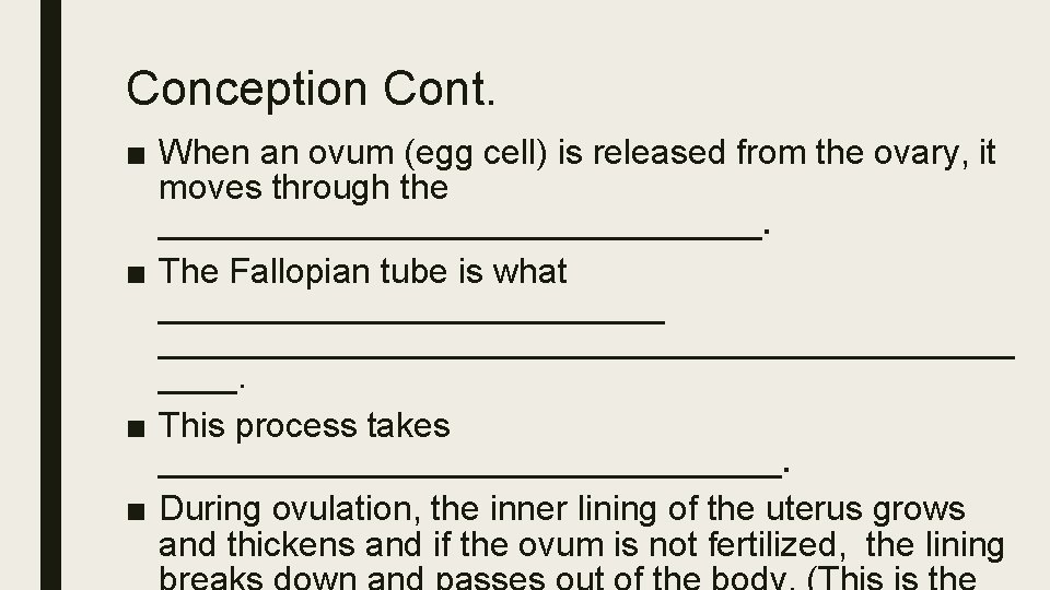 Conception Cont. ■ When an ovum (egg cell) is released from the ovary, it