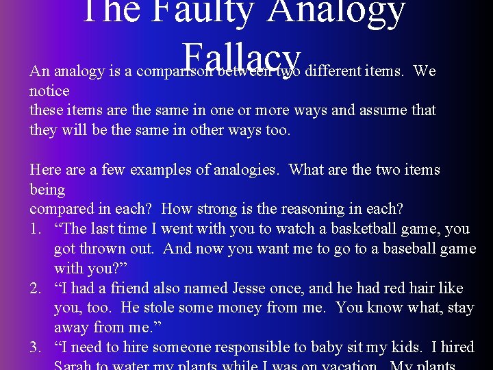 The Faulty Analogy Fallacy An analogy is a comparison between two different items. We