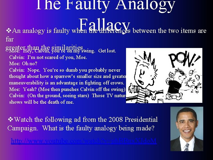 The Faulty Analogy Fallacy v. An analogy is faulty when the differences between the