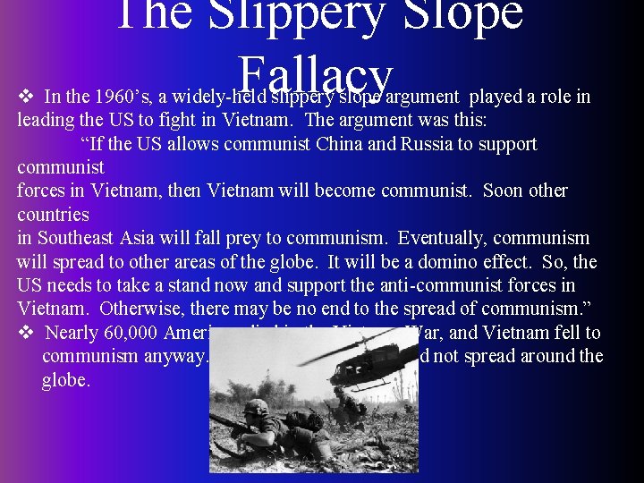 The Slippery Slope Fallacy v In the 1960’s, a widely-held slippery slope argument played