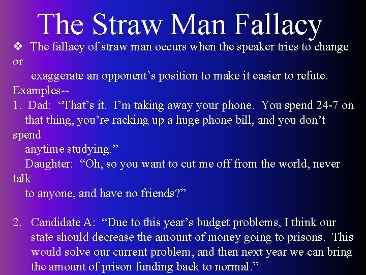 The Straw Man Fallacy v The fallacy of straw man occurs when the speaker