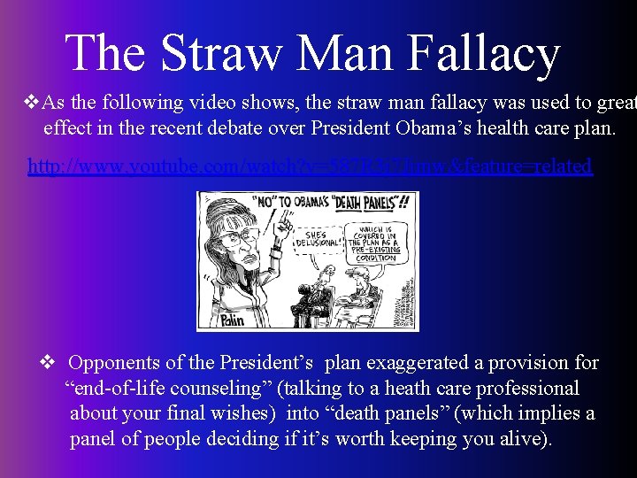 The Straw Man Fallacy v. As the following video shows, the straw man fallacy