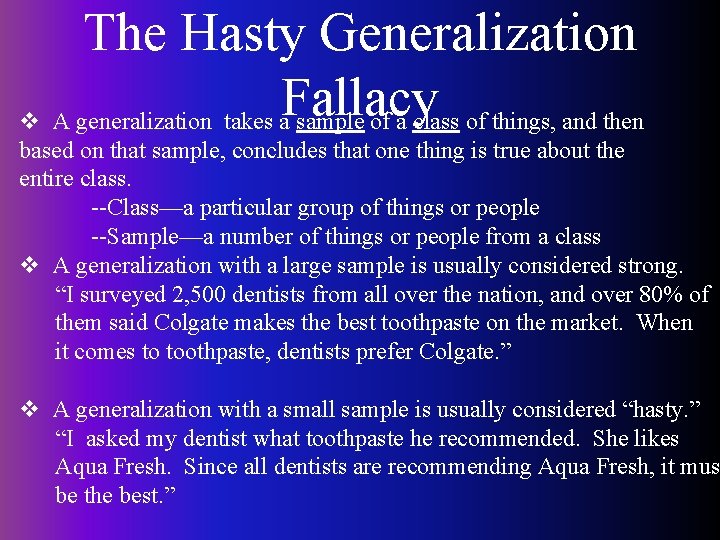 The Hasty Generalization Fallacy v A generalization takes a sample of a class of