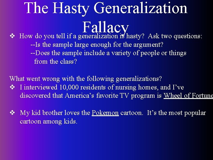The Hasty Generalization Fallacy v How do you tell if a generalization is hasty?