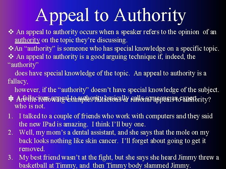 Appeal to Authority v An appeal to authority occurs when a speaker refers to