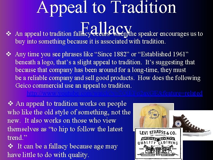 Appeal to Tradition Fallacy v An appeal to tradition fallacy occurs when the speaker
