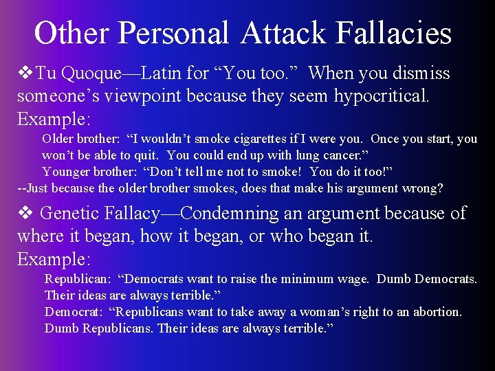 Other Personal Attack Fallacies v. Tu Quoque—Latin for “You too. ” When you dismiss