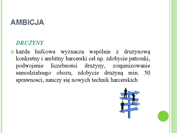 AMBICJA DRUŻYNY każda hufcowa wyznacza wspólnie z drużynową konkretny i ambitny harcerski cel np.