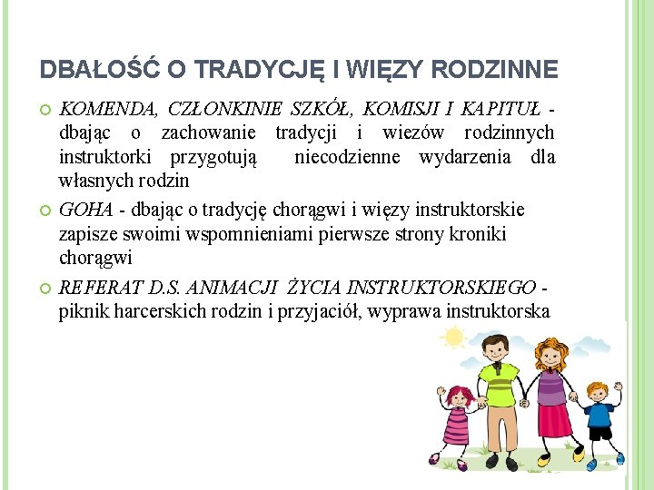 DBAŁOŚĆ O TRADYCJĘ I WIĘZY RODZINNE KOMENDA, CZŁONKINIE SZKÓŁ, KOMISJI I KAPITUŁ dbając o