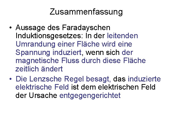 Zusammenfassung • Aussage des Faradayschen Induktionsgesetzes: In der leitenden Umrandung einer Fläche wird eine