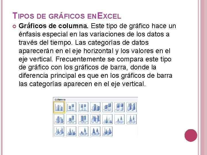 TIPOS DE GRÁFICOS EN EXCEL Gráficos de columna. Este tipo de gráfico hace un