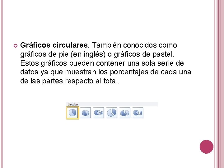  Gráficos circulares. También conocidos como gráficos de pie (en inglés) o gráficos de