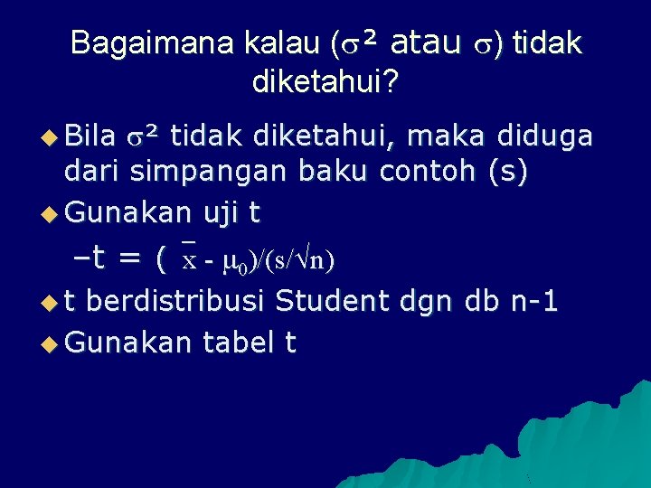 Bagaimana kalau ( ² atau ) tidak diketahui? u Bila ² tidak diketahui, maka