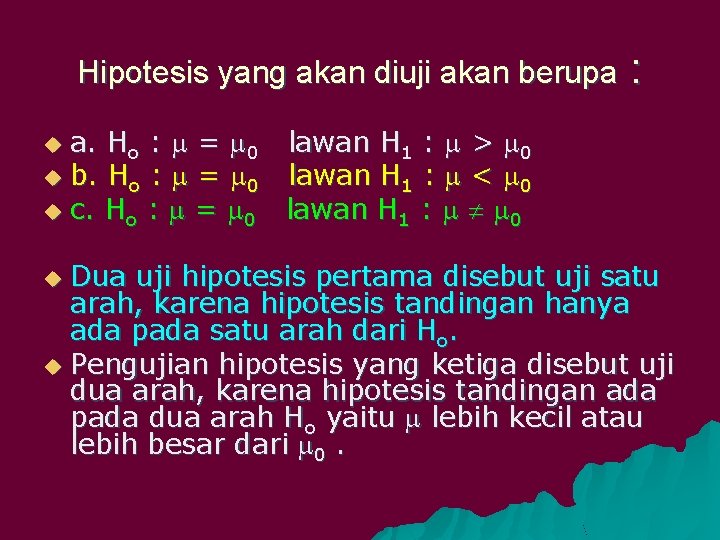 Hipotesis yang akan diuji akan berupa : a. Ho : = 0 lawan H