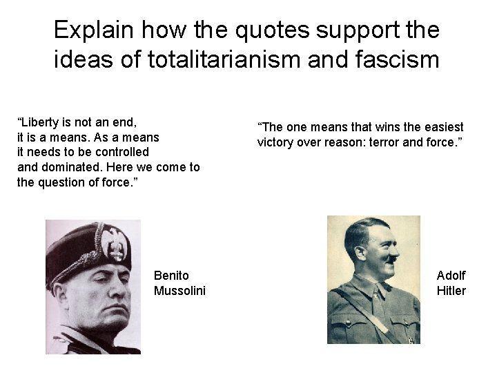Explain how the quotes support the ideas of totalitarianism and fascism “Liberty is not