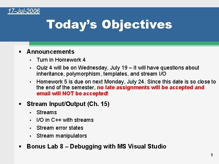 17 -Jul-2006 Today’s Objectives § Announcements Turn in Homework 4 • Quiz 4 will
