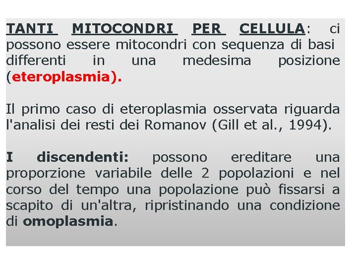 TANTI MITOCONDRI PER CELLULA: ci possono essere mitocondri con sequenza di basi differenti in