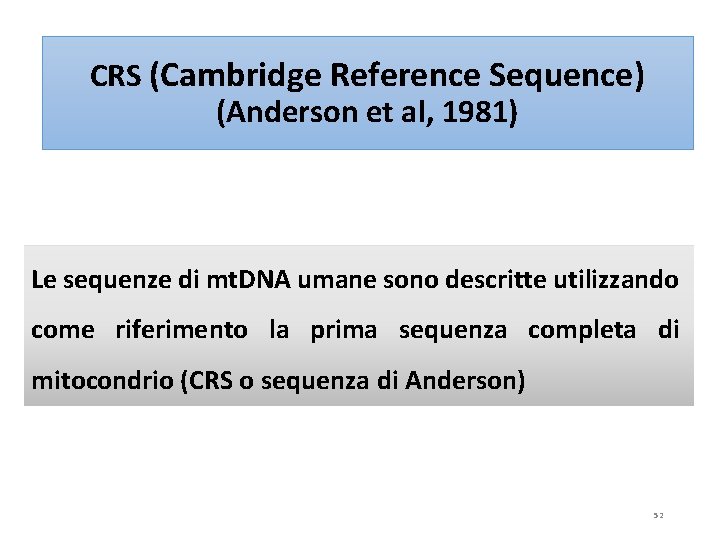 CRS (Cambridge Reference Sequence) (Anderson et al, 1981) Le sequenze di mt. DNA umane